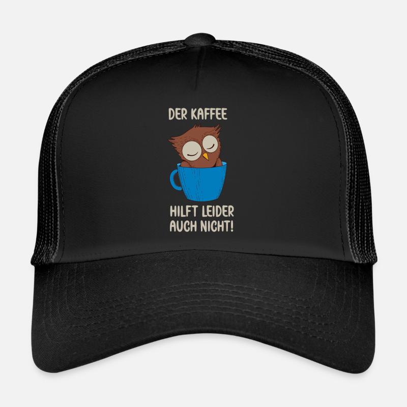 Der Kaffee hilft leider auch Eule in Kaffee Tasse Trucker Cap