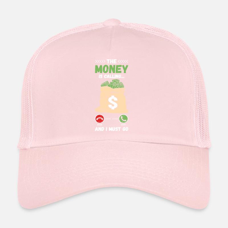 The Money Is Calling And I Must Go Trucker Cap