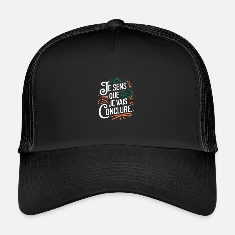 Je sens que je vais conclure Casquette trucker 