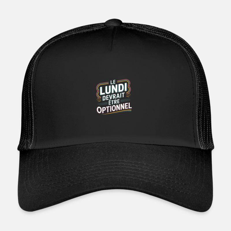 Le lundi devrait être optionnel Casquette trucker 