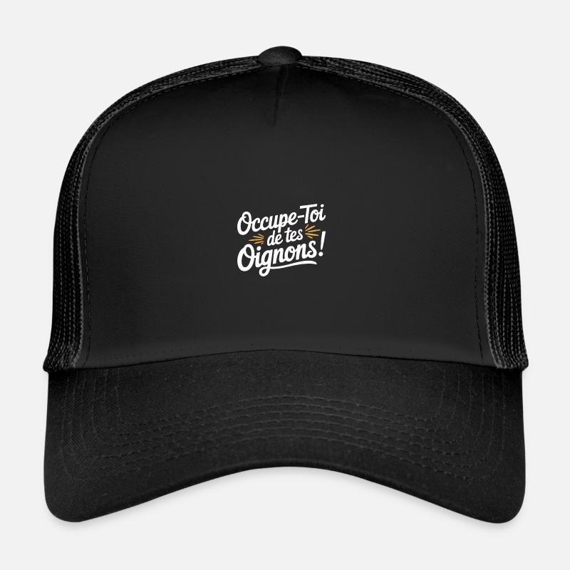 Occupe-toi de tes oignons Casquette trucker 