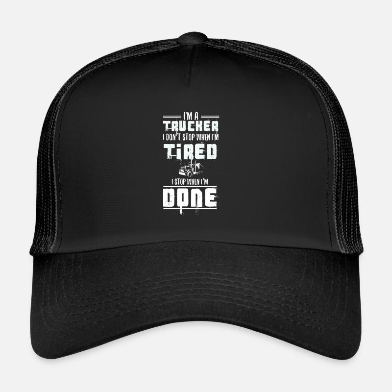 I'm a Trucker Don't Stop Tired Stop When Done Gift Trucker Cap