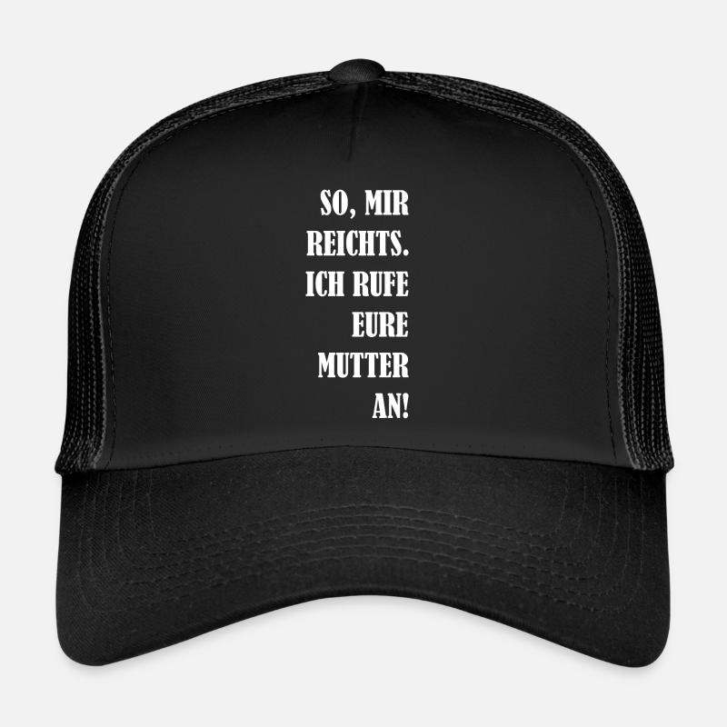 So Mir Reichts Ich Rufe Eure Mutter An! Geschenk - Trucker Cap - Schwarz/Schwarz