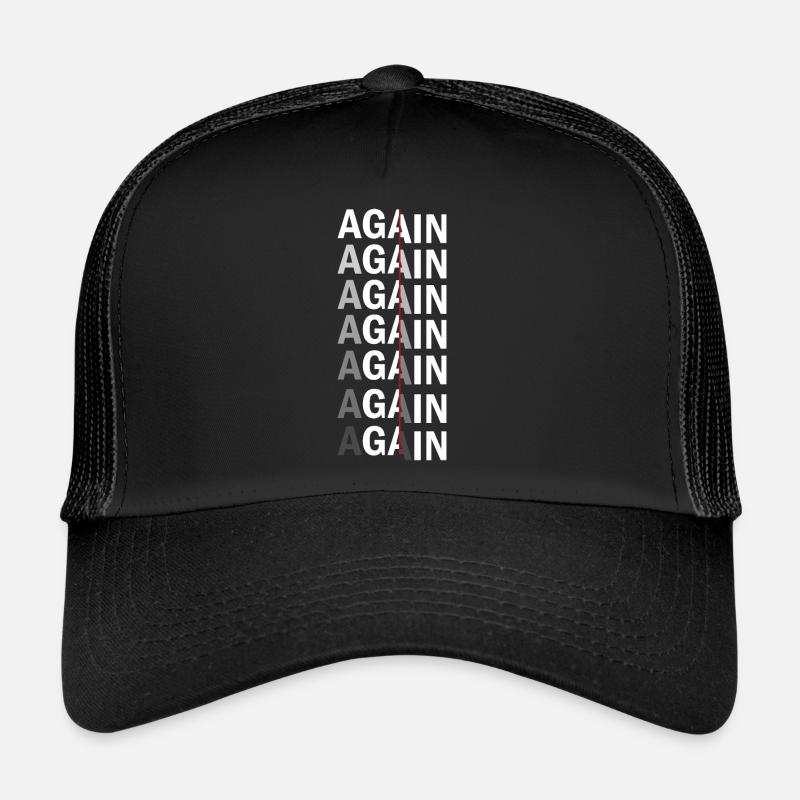 Again Again Again Again Trucker Cap