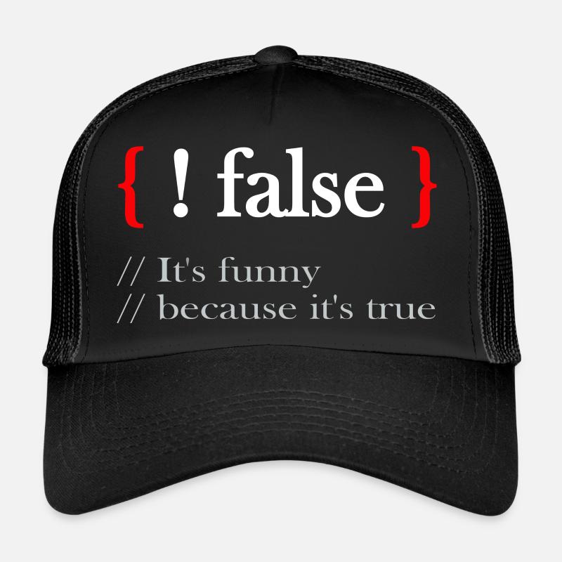 ! false It's funny because it's true Trucker Cap