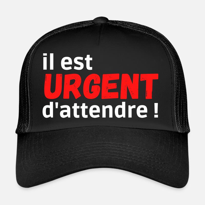 il est urgent d'attendre ! Analyse et Reflexion Casquette trucker 