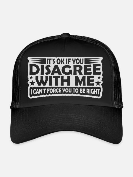 you disagree with me - Trucker Cap - black/black - Front
