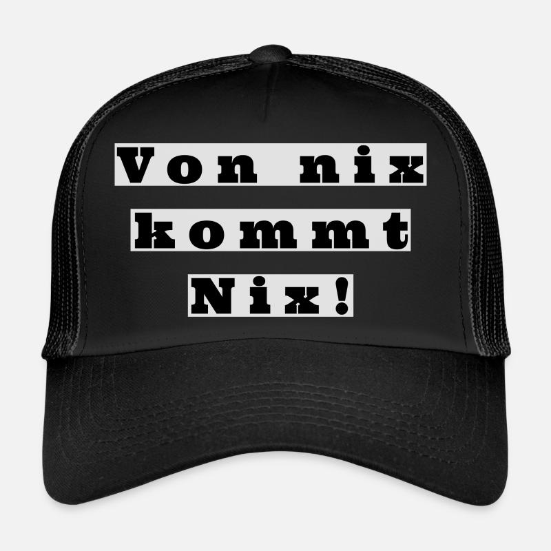 Von nix kommt Nix! - Trucker Cap - Schwarz/Schwarz