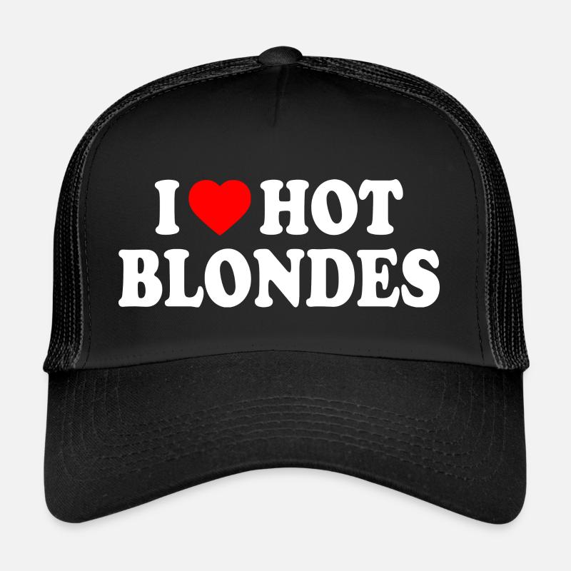 I love hot blondes Trucker Cap