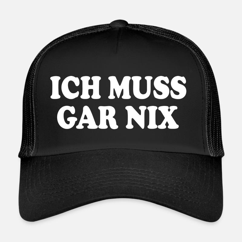 Ich muss gar nix - Trucker Cap - Schwarz/Schwarz