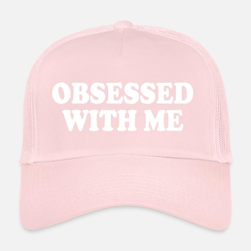 obsessed with me Trucker Cap