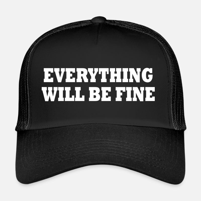 everything will be fine Trucker Cap