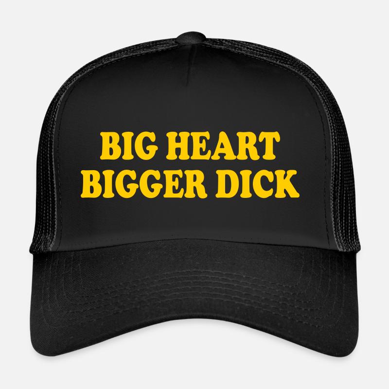 big heart bigger dick Trucker Cap