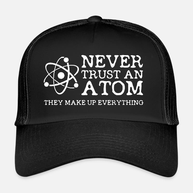 Never Trust An Atom / Funny Teacher Science Shirt - Trucker Cap - black/black