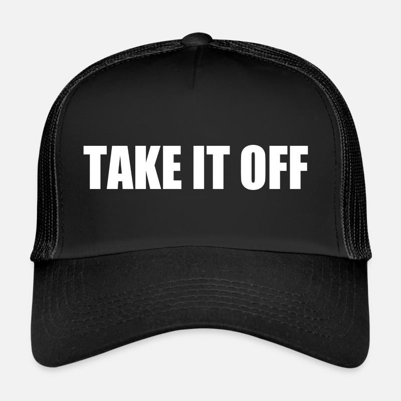 Take it off Trucker Cap