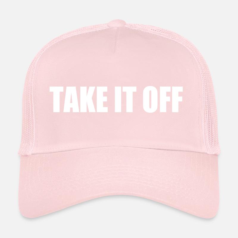 Take it off Trucker Cap
