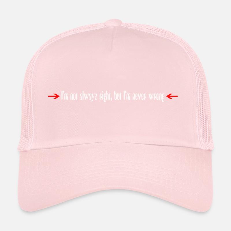 I´m always right Trucker Cap