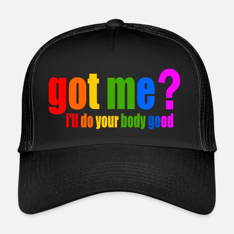 got me? i'll do your body good Casquette trucker 
