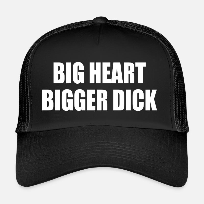 big heart bigger dick Trucker Cap