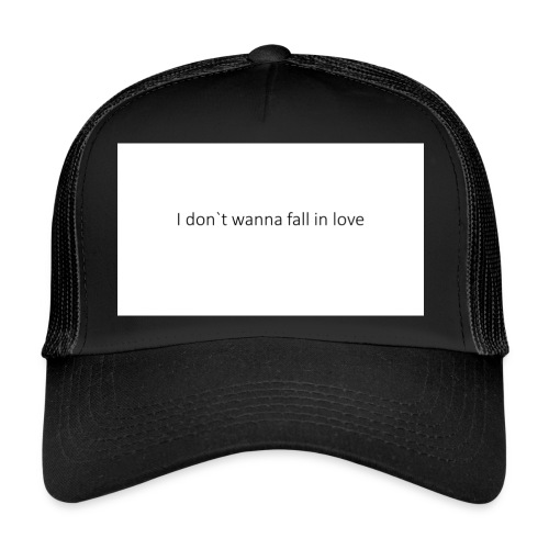 I_don-t_wanna_fall_in_love-pptx - Trucker cap