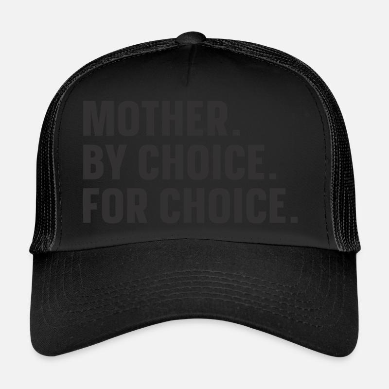 Mother By Choice For Choice Trucker Cap