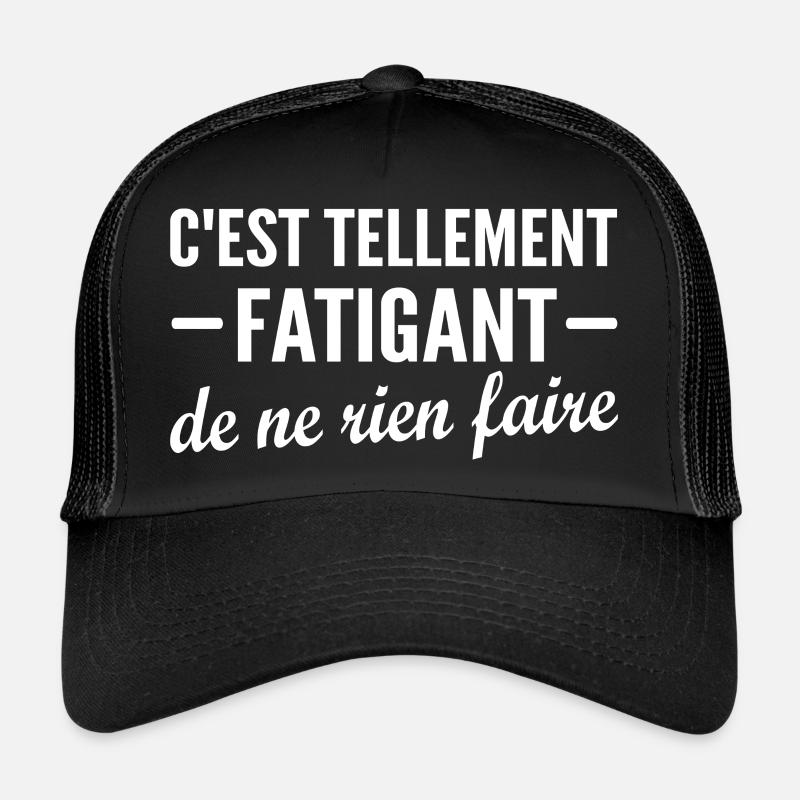 c est fatigant de ne rien fair - Casquette trucker  - noir/noir