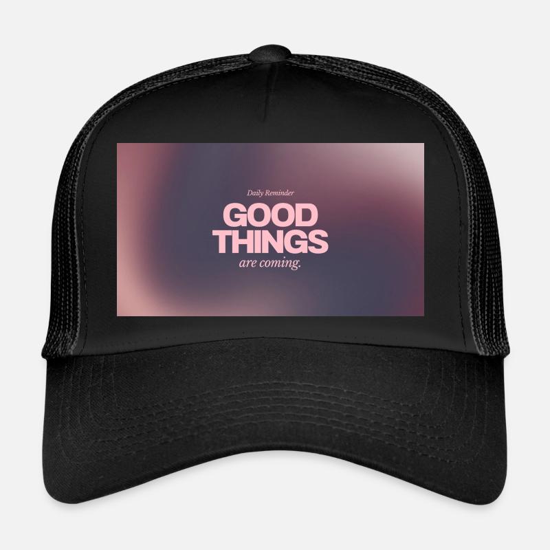 Good Things Trucker Cap