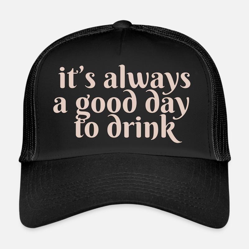 it s always a good day to drink Trucker Cap