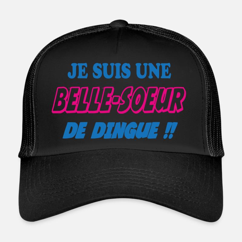 JE SUIS UNE Belle Soeur de dingue !! Casquette trucker 