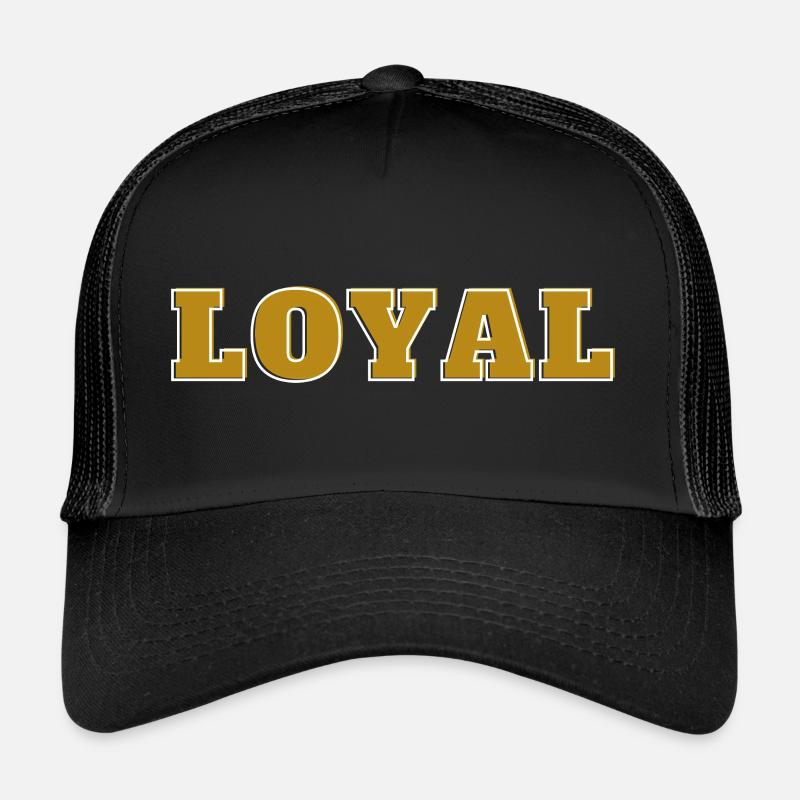 Loyal Loyalty Trucker Cap