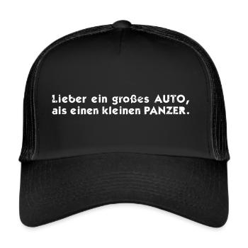 Lieber ein großes Auto als ein kleiner Panzer - Trucker Cap - Schwarz/Schwarz - Vorne