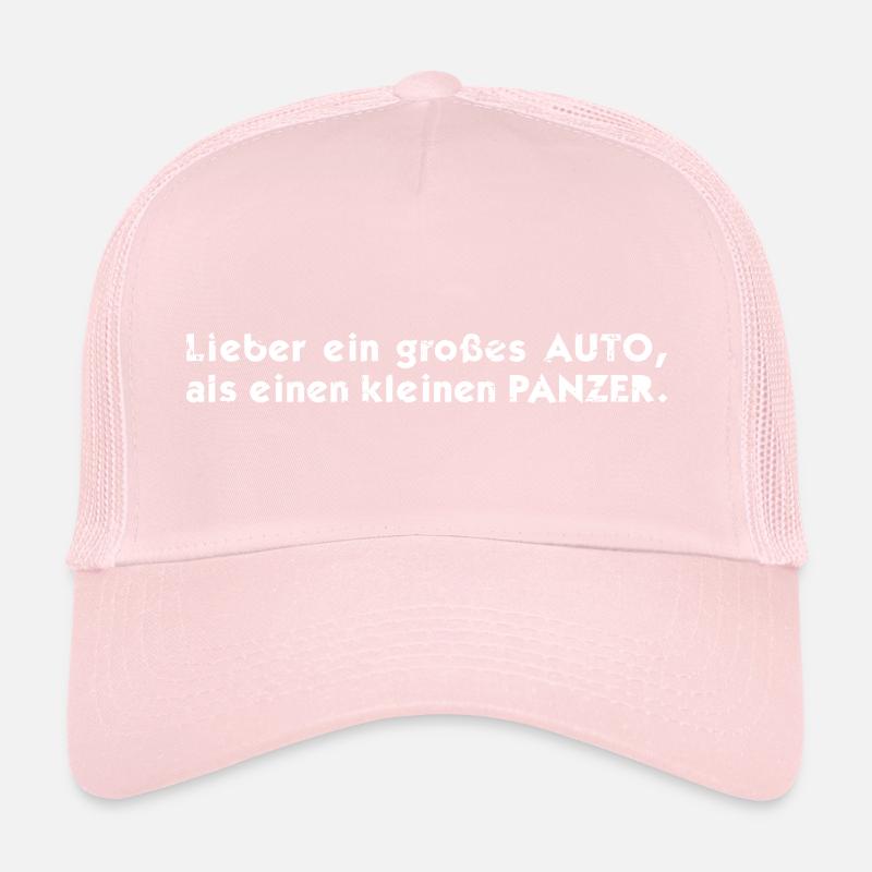 Lieber ein großes Auto als ein kleiner Panzer Trucker Cap