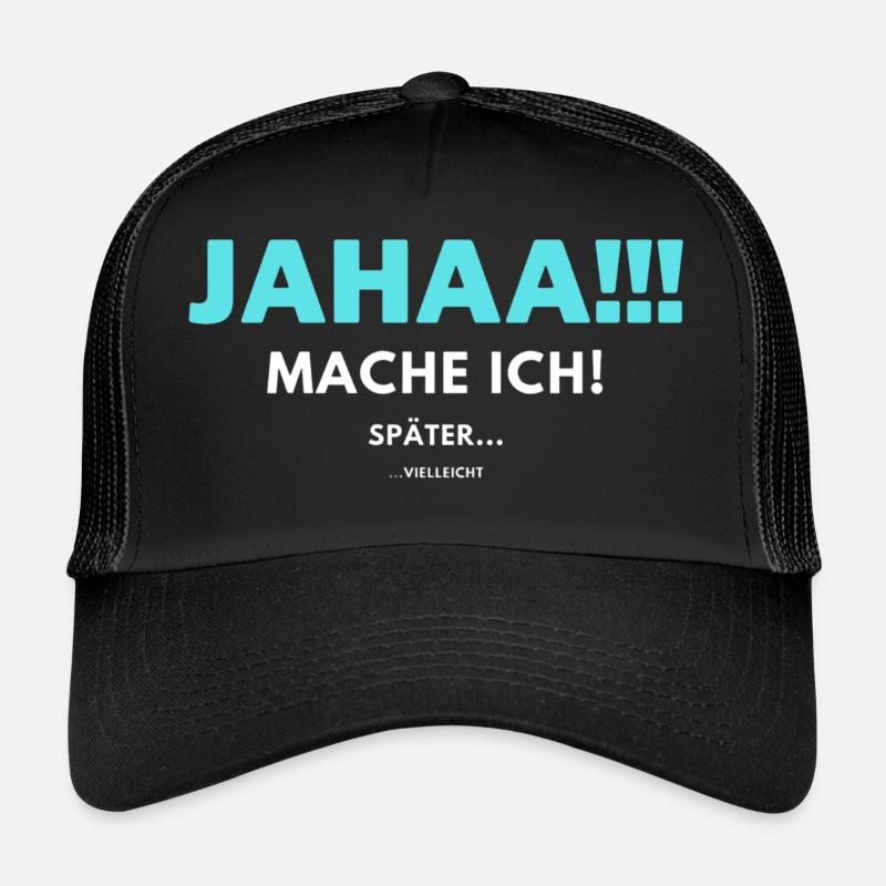 Jahaa mache ich später vielleicht - Trucker Cap - Schwarz/Schwarz
