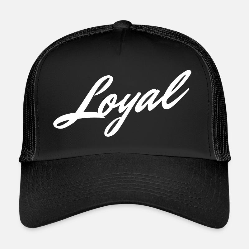Loyal Loyalty Trucker Cap