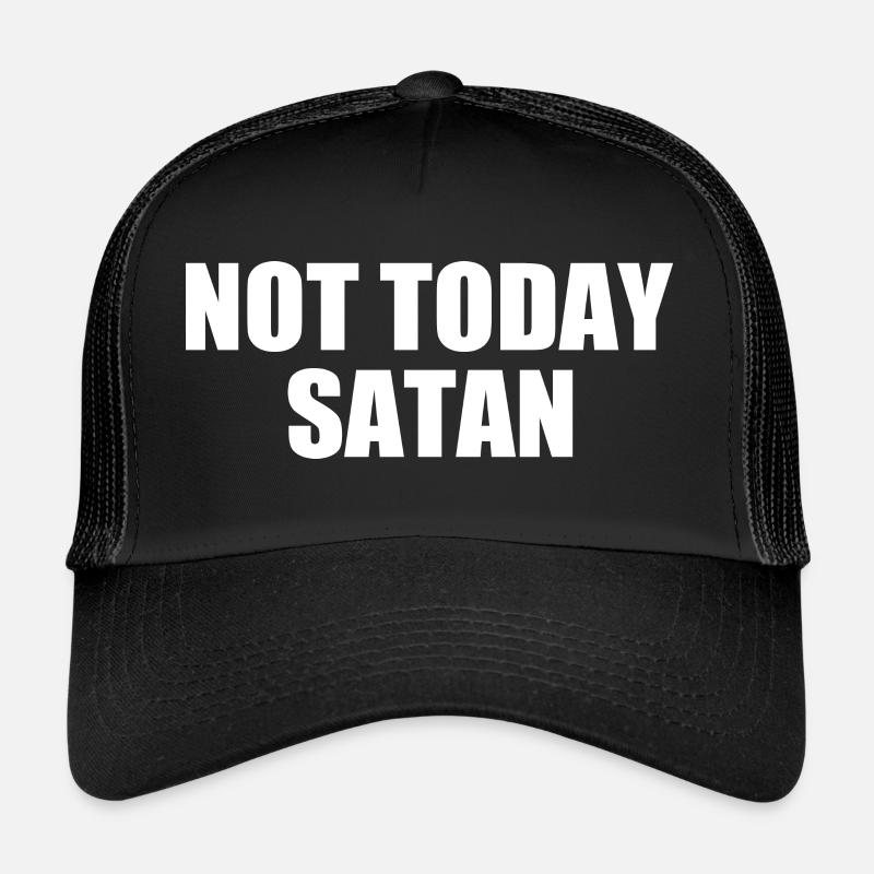Not today satan Trucker Cap