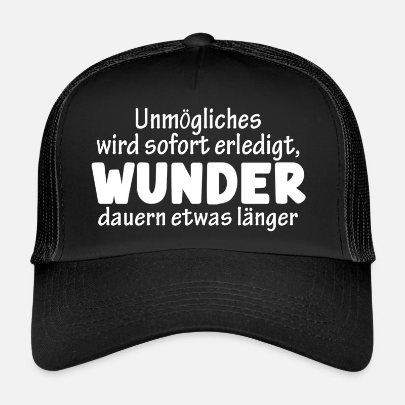Unmögliches wird sofort erledigt Trucker Cap