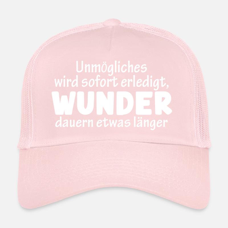 Unmögliches wird sofort erledigt Trucker Cap