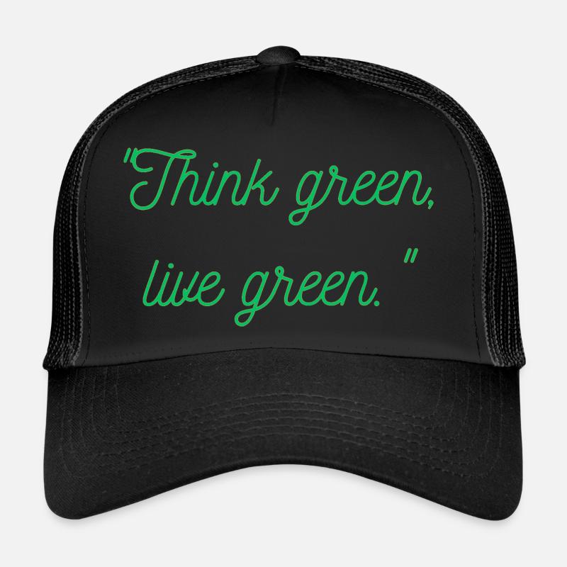 Think green live green Trucker Cap