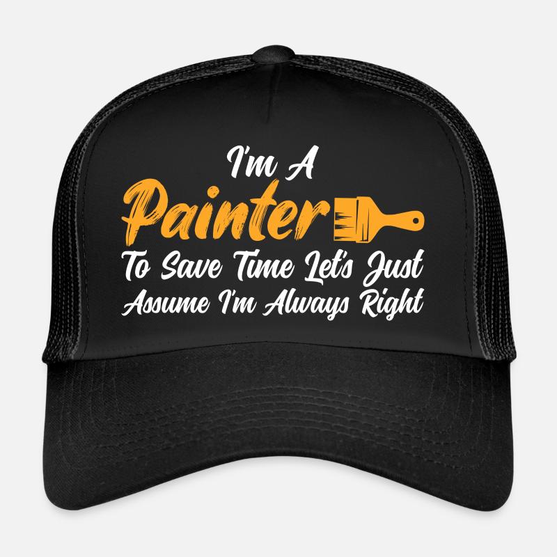 I'm A Painter To Save Time Job Profession Trucker Cap