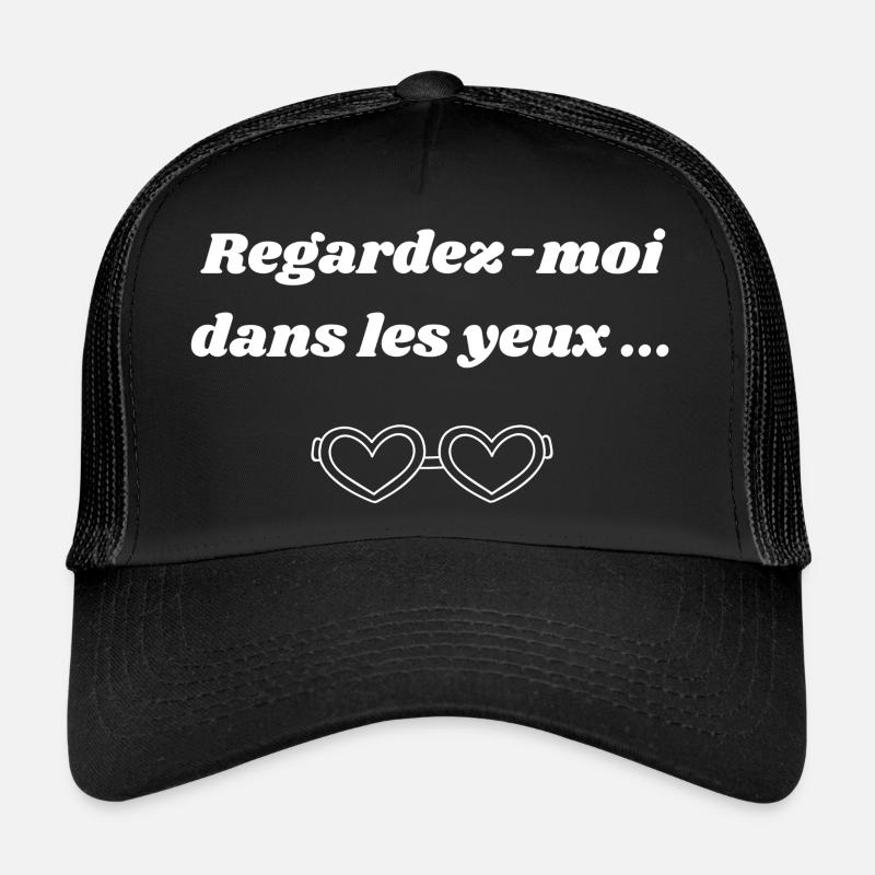 Regardez moi dans les yeux Casquette trucker 