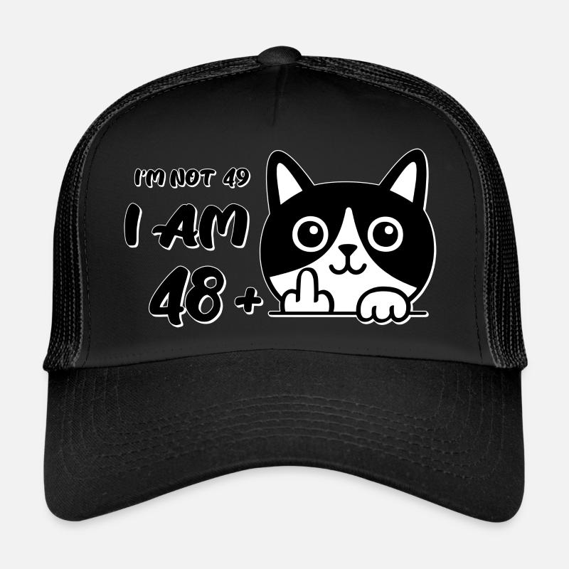 I'm Not 49, I Am 48 Plus 1 Middle Finger Cat Flip Trucker Cap