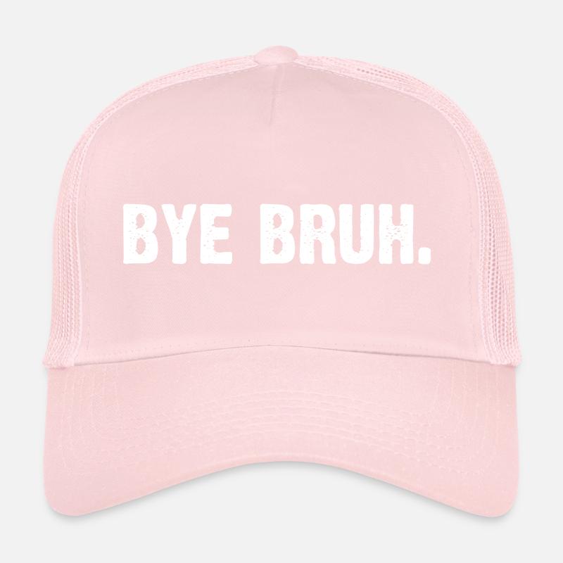 Bye Bruh Trucker Cap