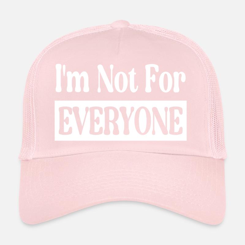 I'm Not For Everyone Trucker Cap