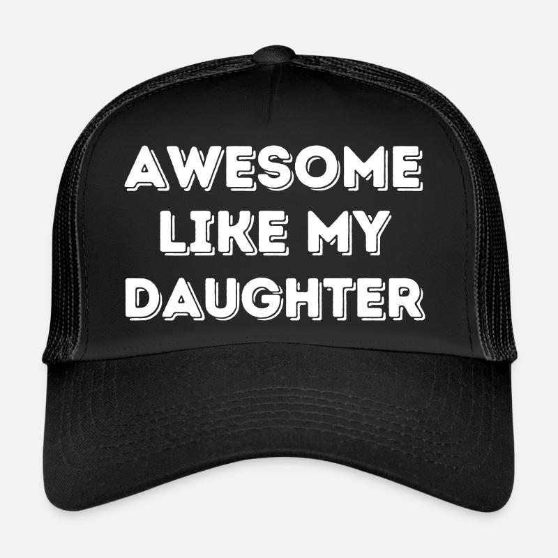awesome like my daughter Casquette trucker 