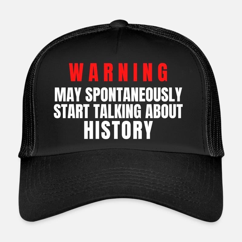 History Warning May Spontaneously Start Talking - Trucker Cap - black/black