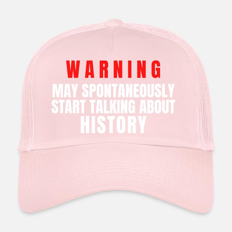 History Warning kann spontan anfangen zu sprechen Trucker Cap