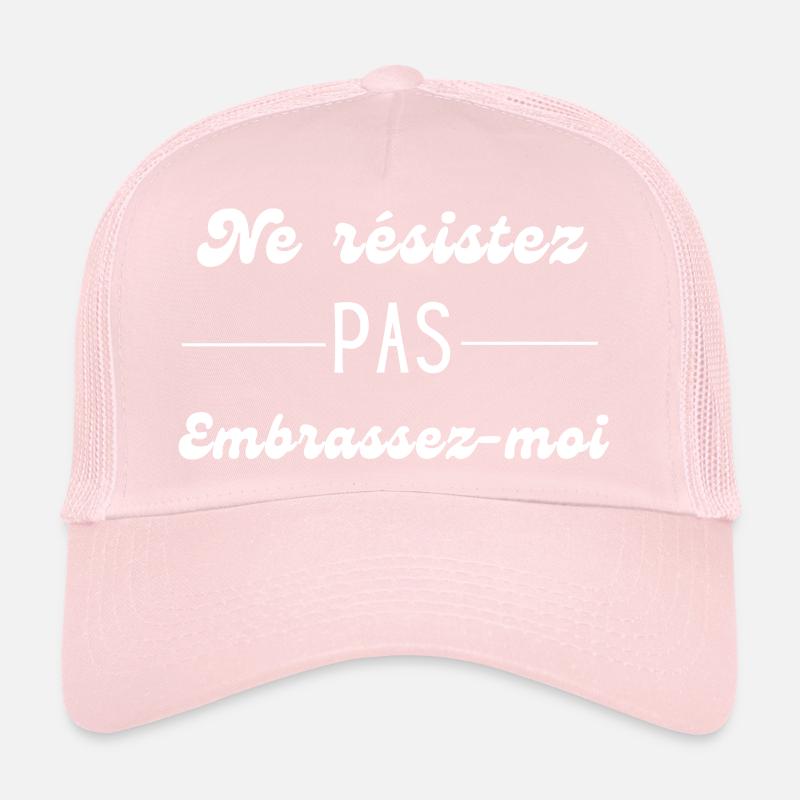 ne résistez pas embrassez moi Casquette trucker 