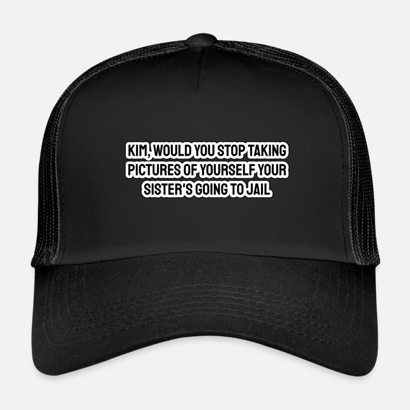 Kim vous empêcherait de prendre des photos de vous-même Casquette trucker 