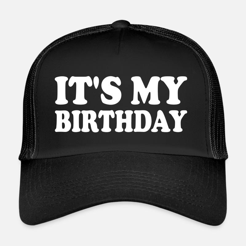 It's my birthday Trucker cap