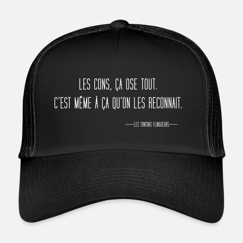 Les cons, ça ose tout Casquette trucker 